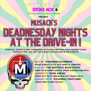 Good Trip Studios, StokeACK, and Powers Landscaping Present: MUSACK's Deadnesday Nights at The Dreamland Drive In!!