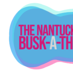 Nantucket Busk-A-Thon!
